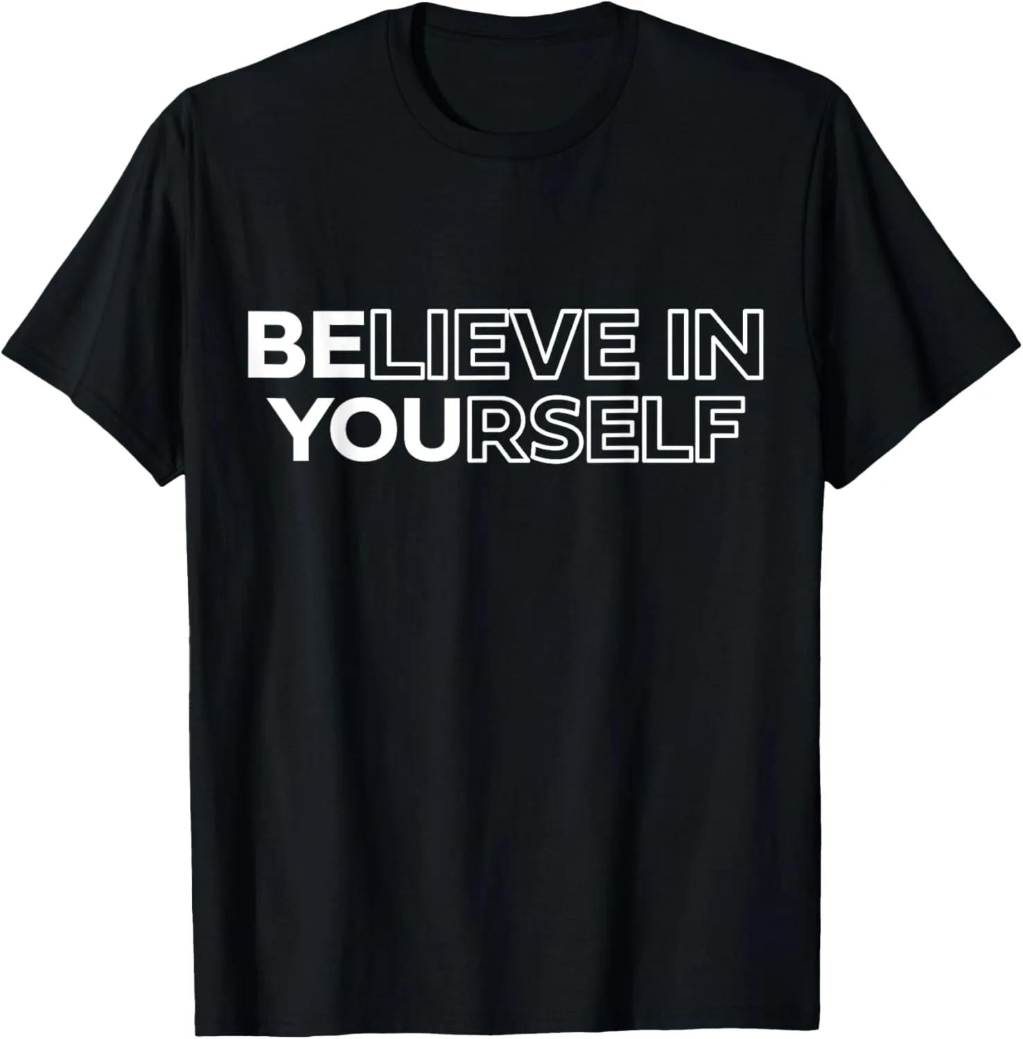 Believe In Yourself Positive Message Motivational Men Women T-Shirt