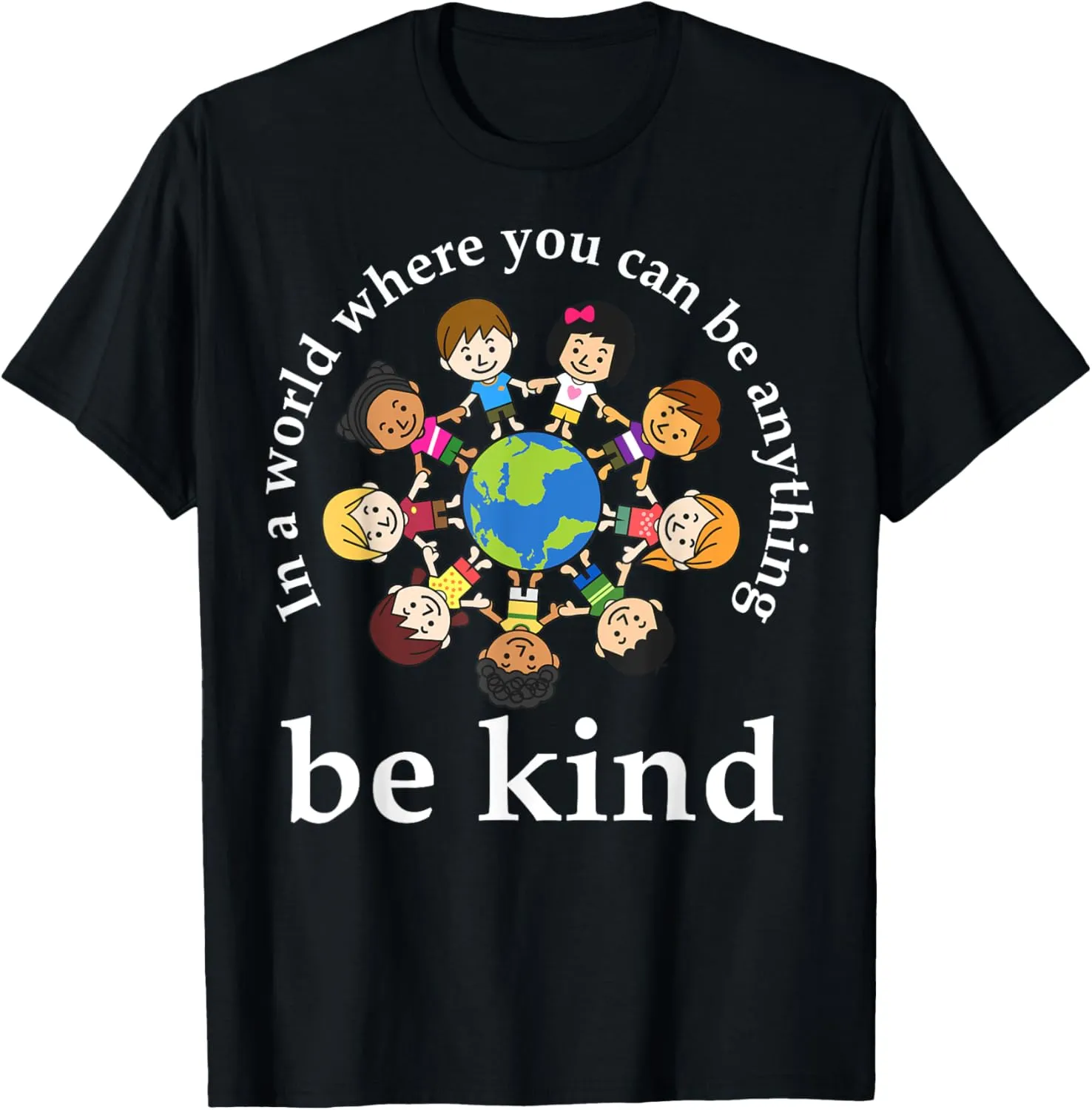 In A World Be Kind Kids Earth World Kindness Day Teachers T-Shirt